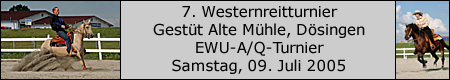 Klicken, fr Fotos vom 7. EWU-A/Q-Westernreitturnier Gestt Alte Mhle 2005, Dsingen