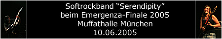 Klicken, fr Fotos von der Softrockband Serendipity beim Emergenza-Finale 2005 in der Muffathalle in Mnchen am 10.06.2005